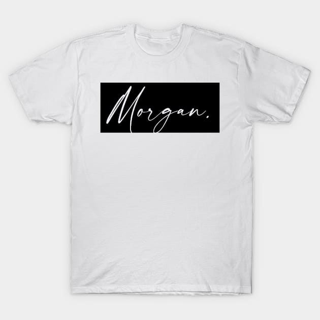 Morgan Name, Morgan Birthday T-Shirt by flowertafy